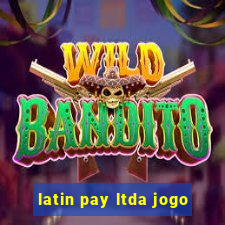 latin pay ltda jogo